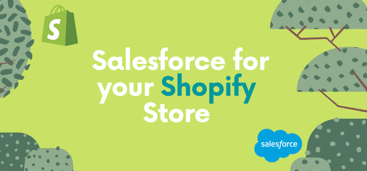 Omnichannel Retailing empowered by Salesforce Things you have to do for your Shopify Store in 2021